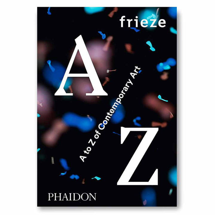 frieze A to Z of Contemporary Art Book