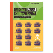 Is Our Food Killing Us?: A Primer for the 21st Century Book (The Big Idea Series)