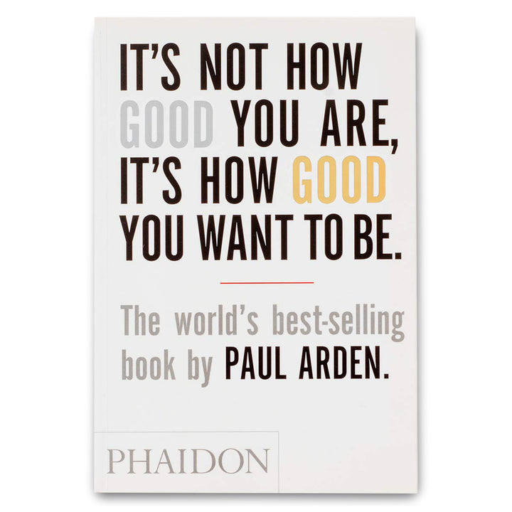 IT'S NOT HOW GOOD YOU ARE, IT'S HOW GOOD YOU WANT TO BE BOOK