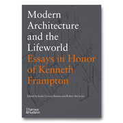 MODERN ARCHITECTURE AND THE LIFEWORLD: ESSAYS IN  BOOK