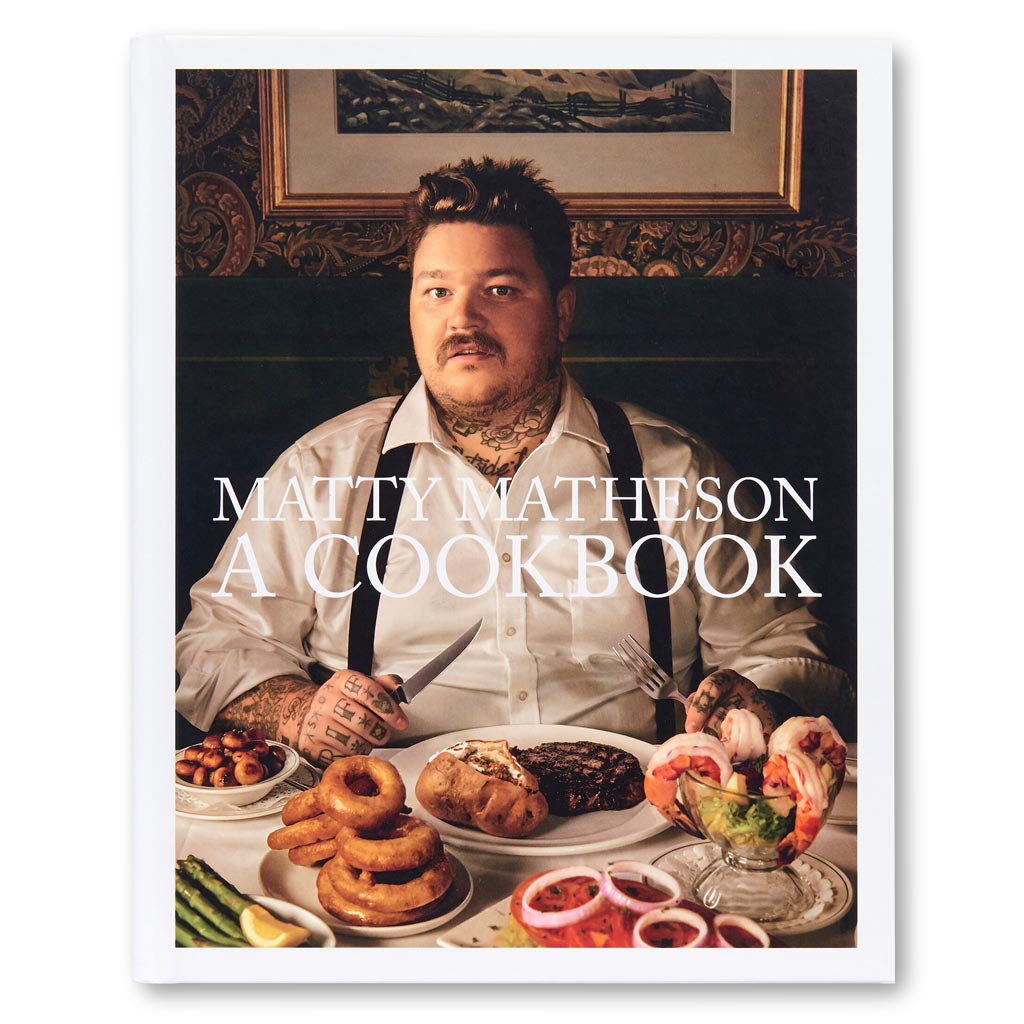 Matty Matheson: A Cookbook