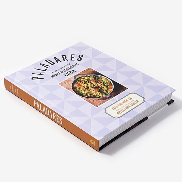 Paladares : Recipes Inspired by the Private Restaurants of Cuba Book