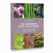 The Gardener s Book of Patterns A Directory of Inspiration, Presentation and Repetition /anglais Book