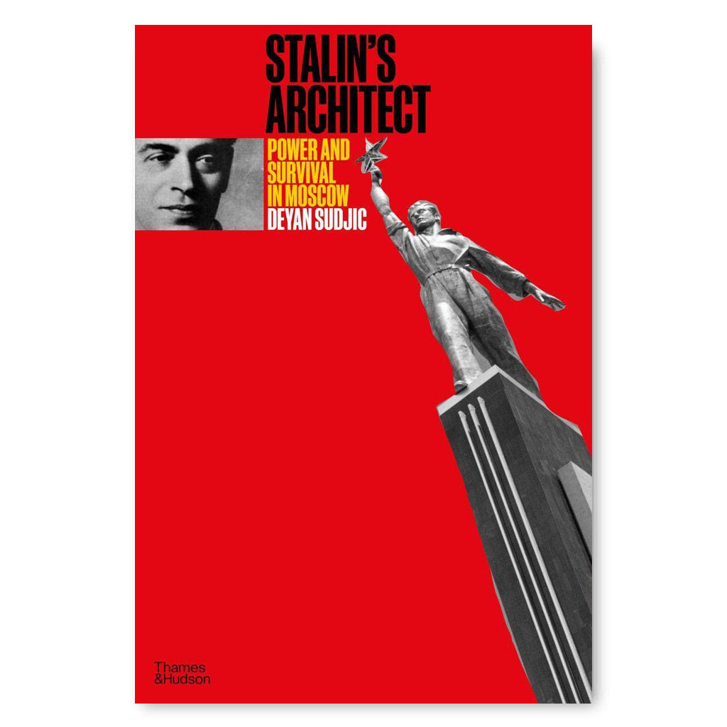 Stalin's Architect: Power and Survival in Moscow Book