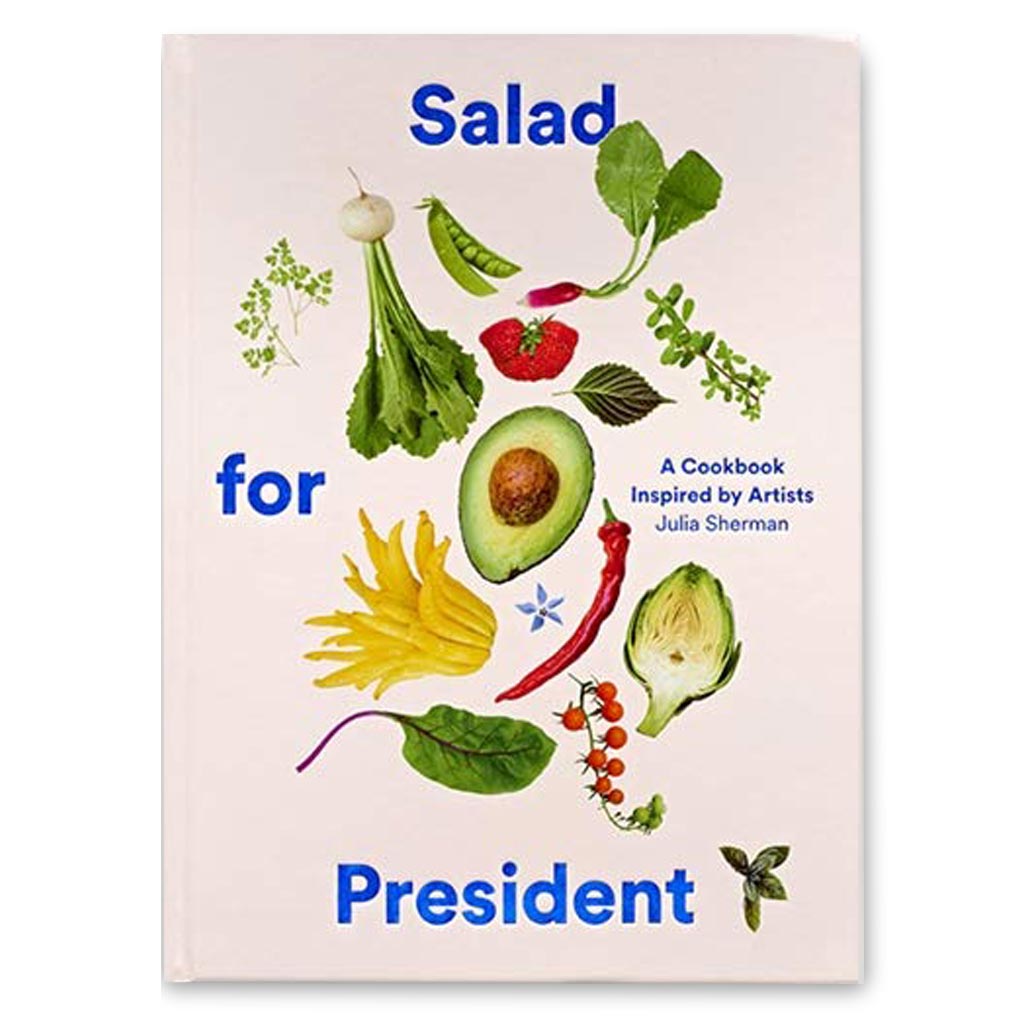 Salad for President: A Cookbook Inspired by Artists