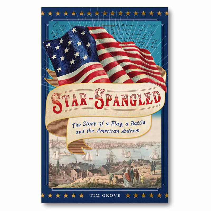 Star-Spangled : The Story of a Flag, a Battle, and the American Anthem Book