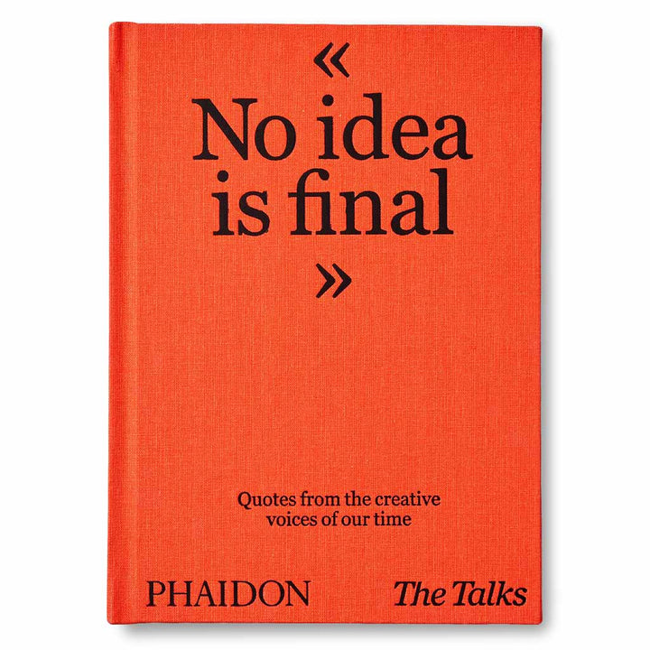 The Talks - No Idea Is Final: Quotes from the Creative Voices of our Time Book