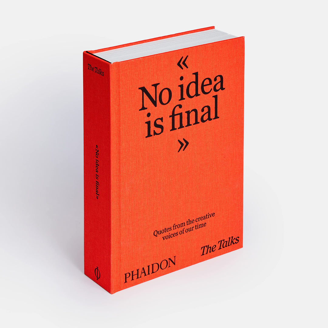 The Talks - No Idea Is Final: Quotes from the Creative Voices of our Time Book