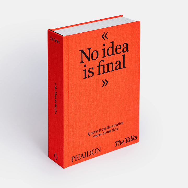 The Talks - No Idea Is Final: Quotes from the Creative Voices of our Time Book