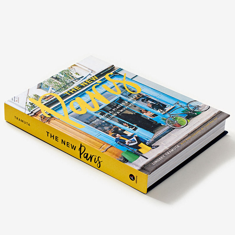 The New Paris: The People, Places & Ideas Fueling a Movement Book