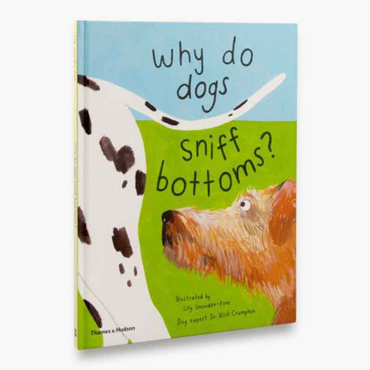 Why do dogs sniff butts? Curious questions about your favourite pet Book