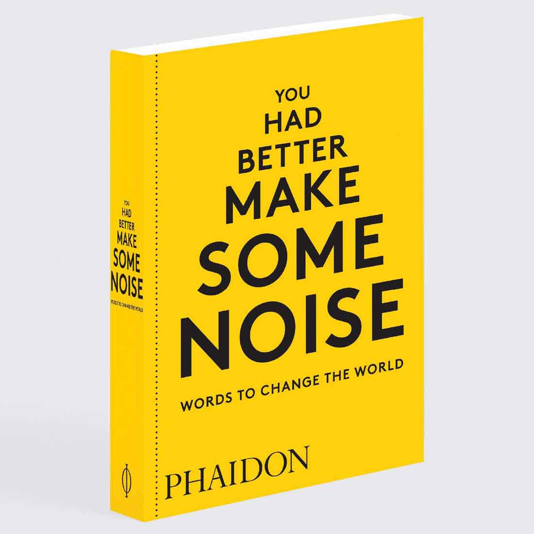 You Had Better Make Some Noise: Words to Change the World Book