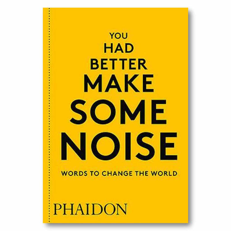 You Had Better Make Some Noise: Words to Change the World Book