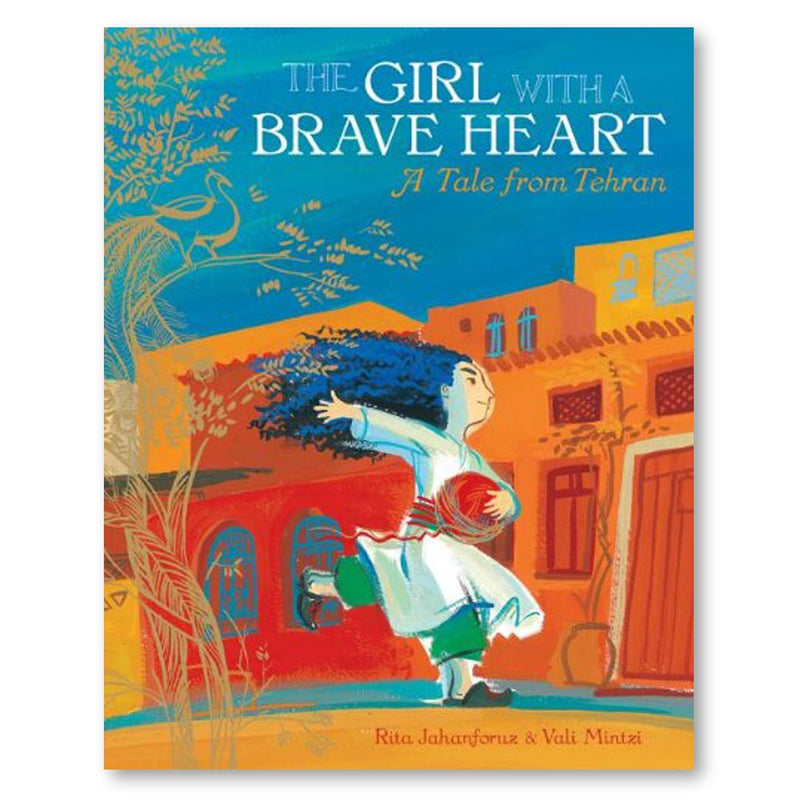 The Girl with a Brave Heart: A Story from Tehran Book