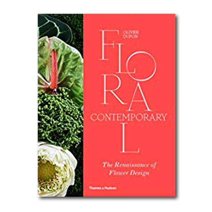 FLORAL CONTEMPORARY: THE RENAISSANCE OF FLOWER DESIGN