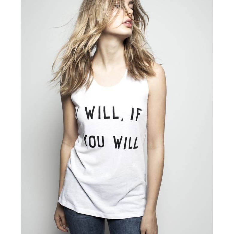 I WILL IF YOU WILL - LOOSE FIT RACER BACK TANK