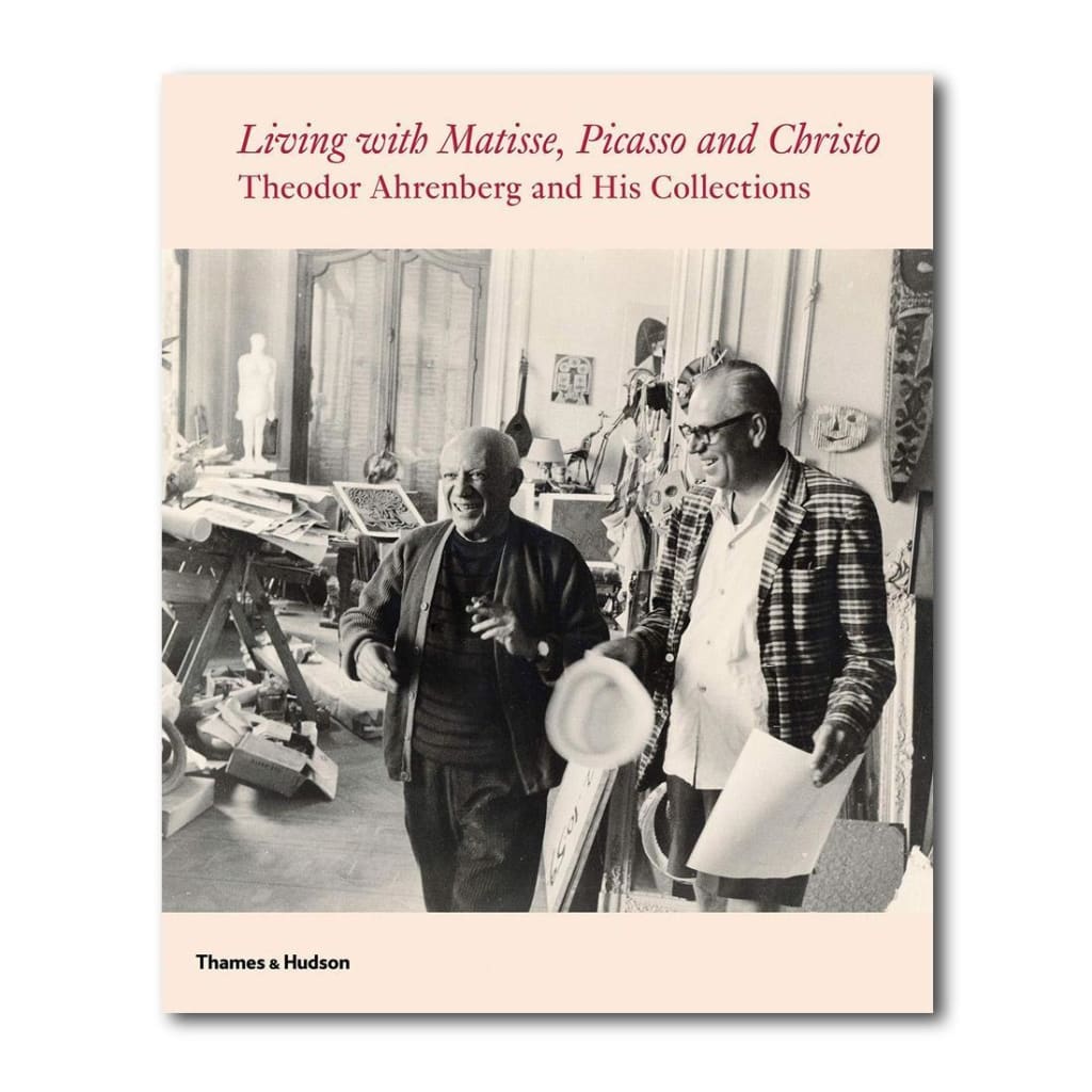 LIVING WITH MATISSE PICASSO AND CHRISTO: THEODOR Ahrenberg and His Collections