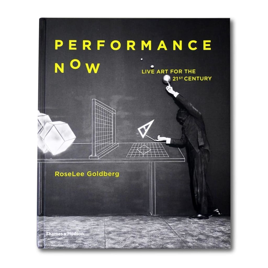 PERFORMANCE NOW: LIVE ART FOR THE TWENTY-FIRST CENTURY