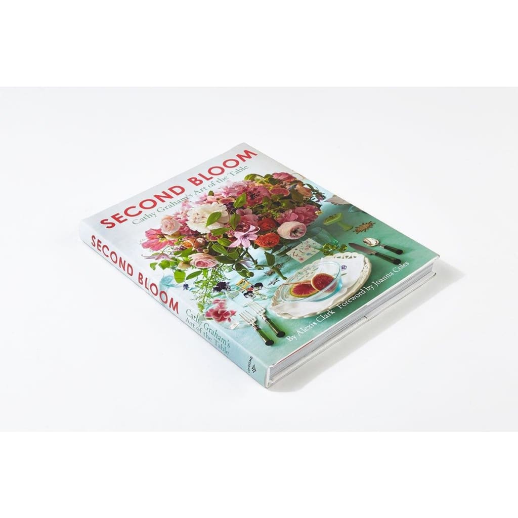 SECOND BLOOM: CATHY GRAHAMS ART OF THE TABLE