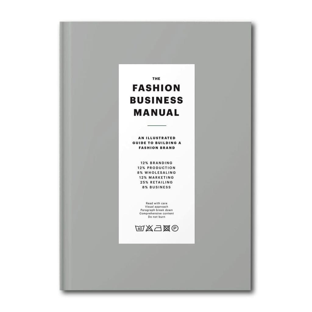 THE FASHION BUSINESS MANUAL: AN ILLUSTRATED GUIDE TO BUILDING A FASHION BRAND