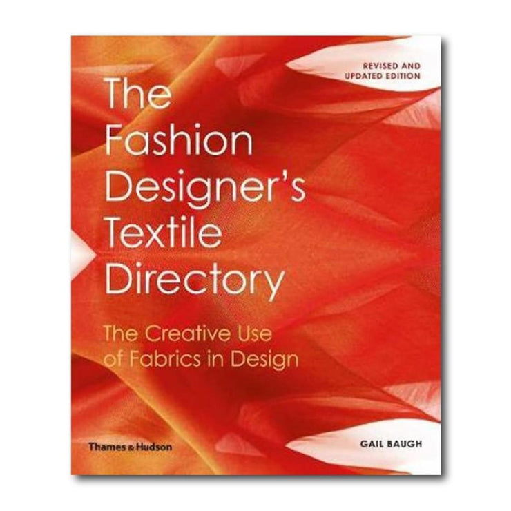 THE FASHION DESIGNERS TEXTILE DIRECTORY: THE CREATIVE USE OF FABRICS IN DESIGN
