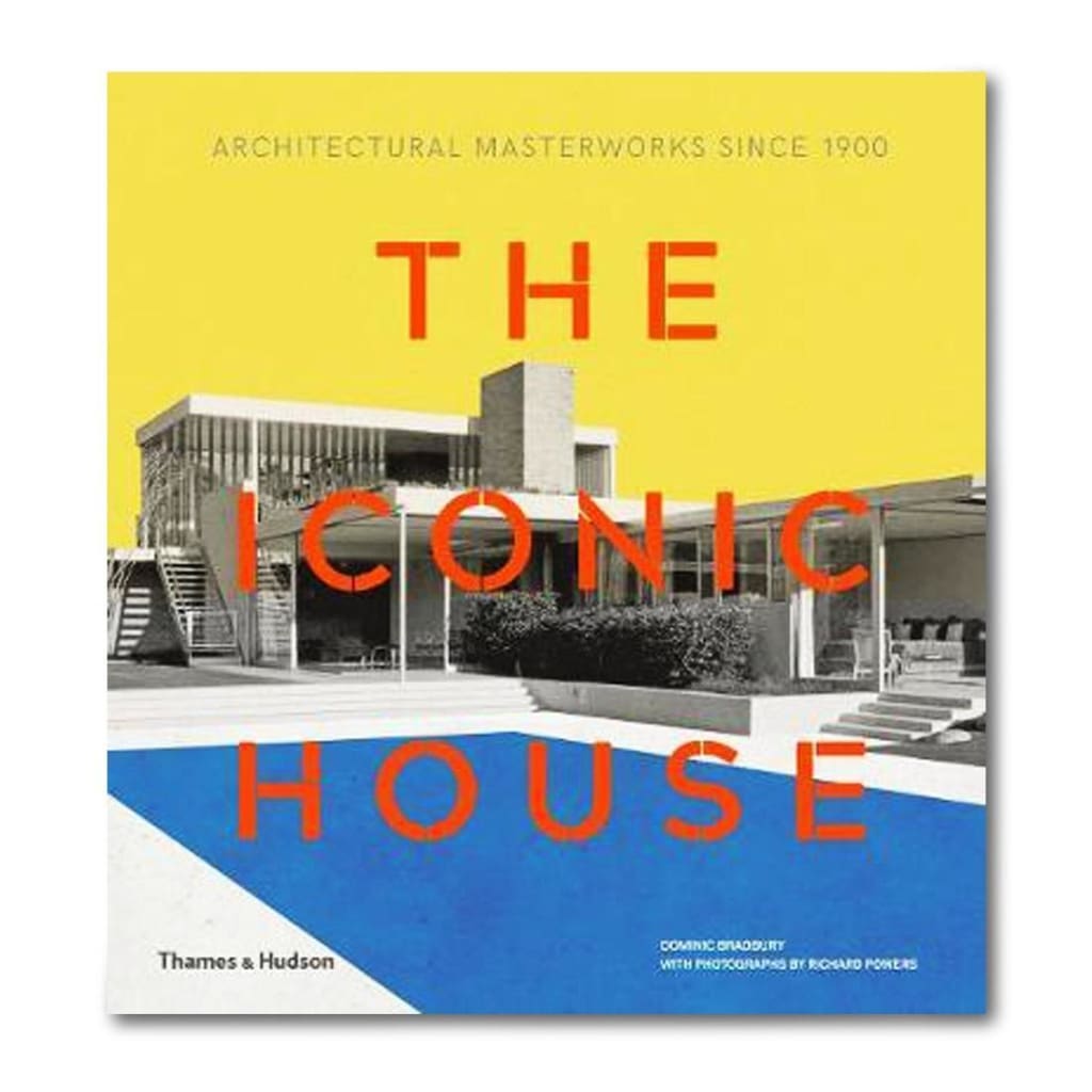 THE ICONIC HOUSE: ARCHITECTURAL MASTERWORKS SINCE 1900