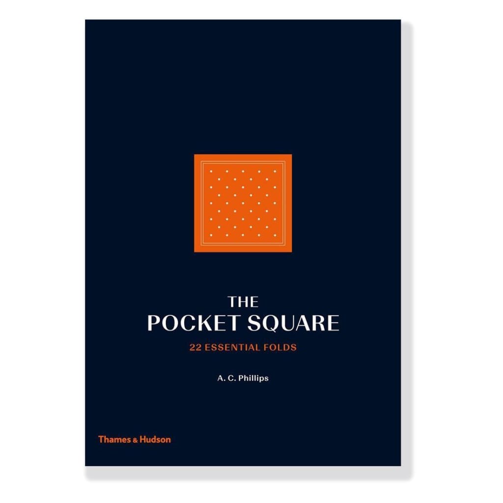 THE POCKET SQUARE : 22 ESSENTIAL FOLDS