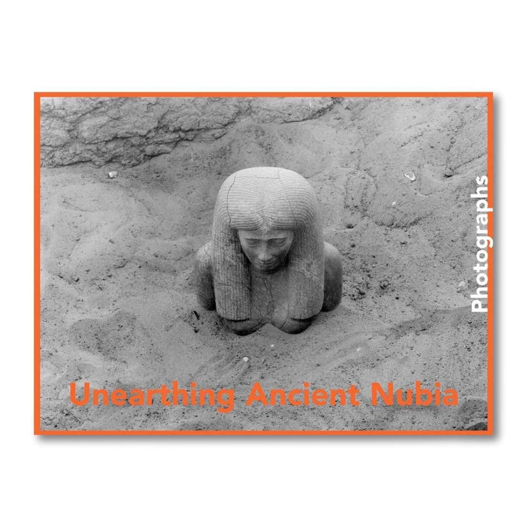 UNEARTHING ANCIENT NUBIA: PHOTOGRAPHS FROM THE HARVARD UNIVERSITY-BOSTON MUSEUM OF FINE ARTS EXPEDITION